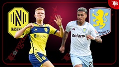 Nhận định bóng đá Nashville vs Aston Villa, 07h00 ngày 3/8: Tiếp đà hưng phấn