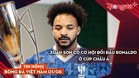 Tin nóng BĐVN 1/8: Xuân Son có cơ hội đối đầu Ronaldo ở Cúp châu Á