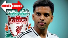 Tin chuyển nhượng 3/8: Liverpool đạt thỏa thuận cá nhân với Rodrygo