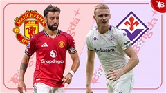 Nhận định bóng đá MU vs Fiorentina, 18h45 ngày 9/8: Khó phân thắng bại 