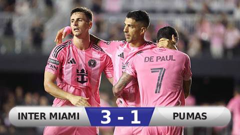 Kết quả Inter Miami 3-1 Pumas: Dấu ấn Suarez và De Paul