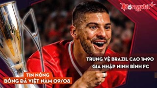 Tin nóng BĐVN 9/8: Trung vệ Brazil cao 1m90 gia nhập Ninh Bình FC