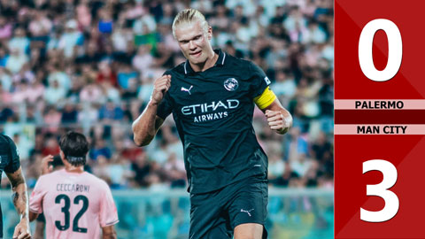 VIDEO bàn thắng Palermo vs Man City: 0-3 (Giao hữu CLB 2025)
