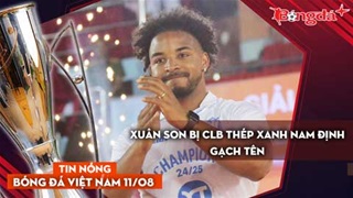 Tin nóng BĐVN 11/8: Xuân Son bị CLB Thép Xanh Nam Định gạch tên