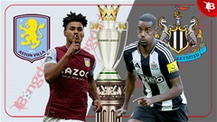Nhận định bóng đá Aston Villa vs Newcastle, 18h30 ngày 16/8: Bất phân thắng bại!