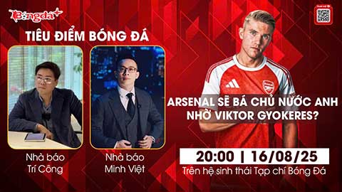 Tiêu điểm bóng đá số 2: Arsenal có là bá chủ Ngoại hạng Anh với Viktor Gyokeres?