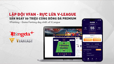 Bongdaplus Premium - Giải VFANTASY quy mô nhất lịch sử