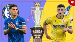 Nhận định bóng đá Chelsea vs Crystal Palace, 20h00 ngày 17/8: Cuộc chiến của những nhà vô địch