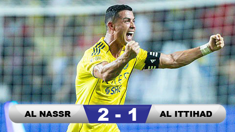 Kết quả Al Nassr 2-1 Al Ittihad: Al Nassr vào chung kết Siêu cúp Saudi Arabia