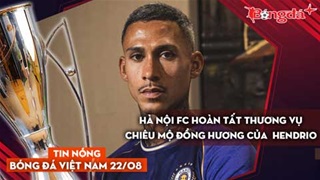 Tin nóng BĐVN 22/8: Hà Nội FC hoàn tất thương vụ chiêu mộ đồng hương của  Hendrio