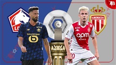 Nhận định bóng đá Lille vs Monaco, 01h45 ngày 25/8: Mưa gôn ở Pierre-Mauroy