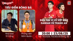 Tiêu điểm bóng đá 23/8: Damian Vũ Thanh An có kịp dự SEA Games 33 với U22 Việt Nam? 