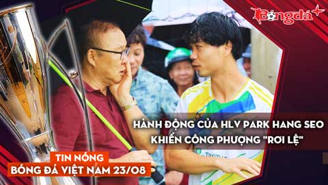 Tin nóng BĐVN 23/8: Hành động của HLV Park Hang Seo khiến Công Phượng 