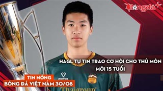 Tin nóng BĐVN 30/8: HAGL tự tin trao cơ hội cho thủ môn mới 15 tuổi