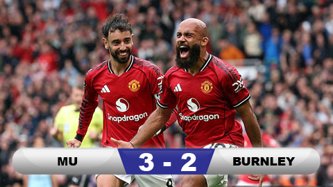 Kết quả MU 3-2 Burnley: Quỷ đỏ thắng trận đầu tiên ở Ngoại hạng Anh