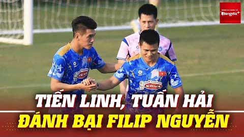 ĐTVN 4-3 CAHN: Tiến Linh - Tuấn Hải làm khổ Nguyễn Filip