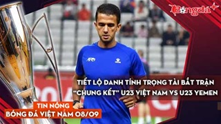 Tin nóng BĐVN 8/9: Tiết lộ danh tính trọng tài bắt trận “chung kết” U23 Việt Nam vs U23 Yemen