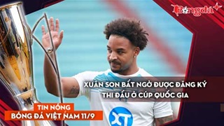 Tin nóng BĐVN 11/9: Xuân Son bất ngờ được Nam Định đăng ký thi đấu