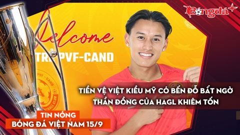 Tin nóng BĐVN 15/9: Tiền vệ Việt kiều Mỹ có bến đỗ bất ngờ ở Việt Nam