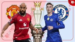 Nhận định bóng đá MU vs Chelsea, 23h30 ngày 20/9: Ngày Quỷ đỏ thức tỉnh
