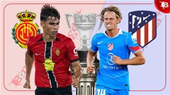 Nhận định bóng đá Mallorca vs Atletico, 21h15 ngày 21/9: Mệnh lệnh phải thắng