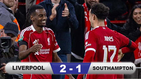 Kết quả Liverpool 2-1 Southampton: The Kop thắng vất vả trong ngày Isak 'khai hỏa'