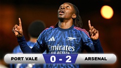 Kết quả Port Vale 0-2 Arsenal: Vé đi tiếp cho Pháo thủ