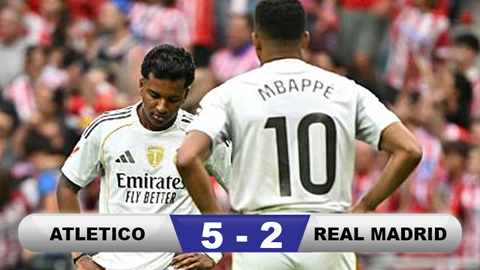 Kết quả Atletico 5-2 Real Madrid: Los Blancos đứt mạch thắng