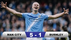 Kết quả Man City 5-1 Burnley: Cú đúp của Haaland và cú đúp phản lưới