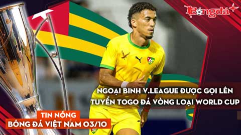 Tin nóng BĐVN 3/10: Ngoại binh V.League được gọi lên tuyển đá vòng loại World Cup