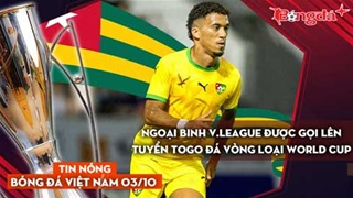 Tin nóng BĐVN 3/10: Ngoại binh V.League được gọi lên tuyển đá vòng loại World Cup