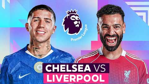 Chelsea vs Liverpool sẽ dùng đội hình khủng cỡ nào cho đại chiến?
