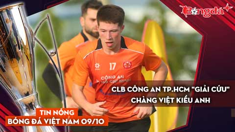 Tin nóng BĐVN 9/10: CLB Công an TP.HCM 