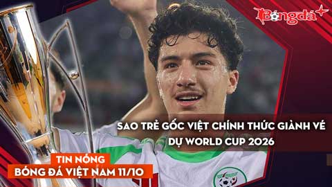 Tin nóng BĐVN 11/10: Sao trẻ gốc Việt chính thức giành vé dự World Cup 2026