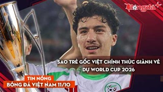 Tin nóng BĐVN 11/10: Sao trẻ gốc Việt chính thức giành vé dự World Cup 2026