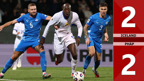 VIDEO bàn thắng Iceland vs Pháp: 2-2 (Vòng loại World Cup 2026)