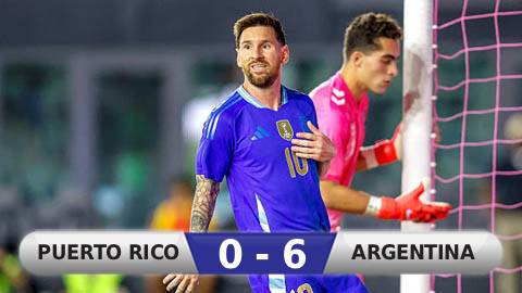 Kết quả Puerto Rico 0-6 Argentina: Chiến thắng '6 sao'
