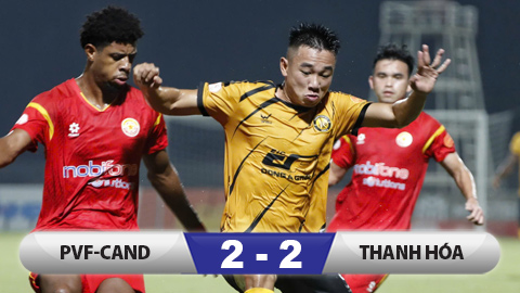 Kết quả PVF-CAND 2-2 Thanh Hóa: Rượt đuổi ngoạn mục