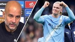Pep Guardiola thất vọng vì Erling Haaland ghi... ít bàn quá