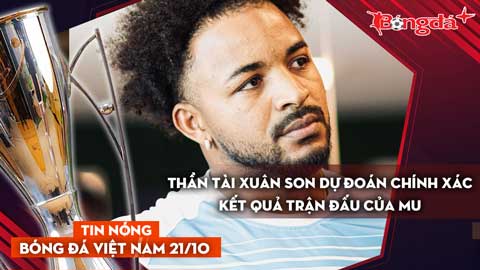 Tin nóng BĐVN 21/10: Thần tài Xuân Son dự đoán chính xác kết quả trận đấu của MU