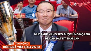Tin nóng BĐVN 22/10: HLV Park Hang Seo được ủng hộ lớn để dẫn dắt ĐT Thái Lan