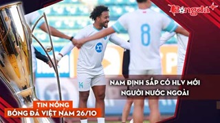 Tin nóng BĐVN 26/10: Nam Định sắp có HLV mới người nước ngoài