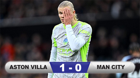 Kết quả Aston Villa 1-0 Man City: Man xanh ngã ngựa