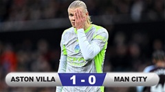 Kết quả Aston Villa 1-0 Man City: Man xanh ngã ngựa