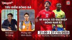 Tiêu điểm bóng đá 27/10: ĐT Brazil có gia nhập Đông Nam Á?