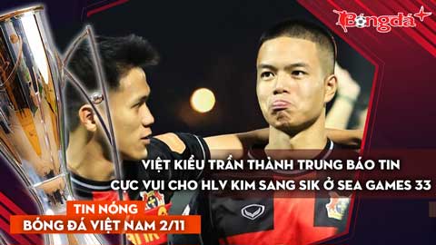 Tin nóng BĐVN 2/11: Việt kiều Trần Thành Trung báo tin cực vui cho HLV Kim Sang Sik ở SEA Games 33