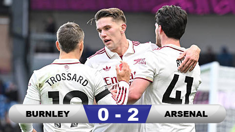 Kết quả Burnley 0-2 Arsenal: Pháo thủ xây chắc ngôi đầu bảng Ngoại hạng Anh 