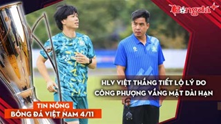Tin nóng BĐVN 4/11: HLV Việt Thắng tiết lộ lý do Công Phượng vắng mặt dài hạn