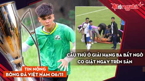 Tin nóng BĐVN 6/11: Cầu thủ ở giải hạng Ba bất ngờ co giật ngay trên sân