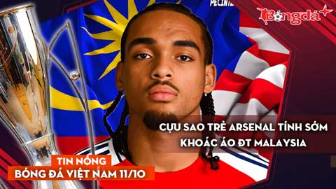 Tin nóng BĐVN 10/11: Cựu sao trẻ Arsenal tính sớm khoác áo ĐT Malaysia